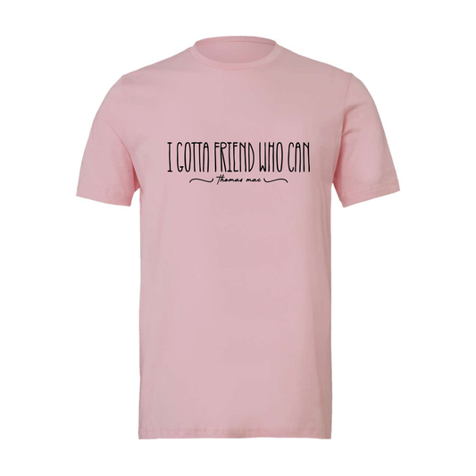 I Gotta Friend T-Shirt